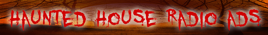 haunted house radio ads